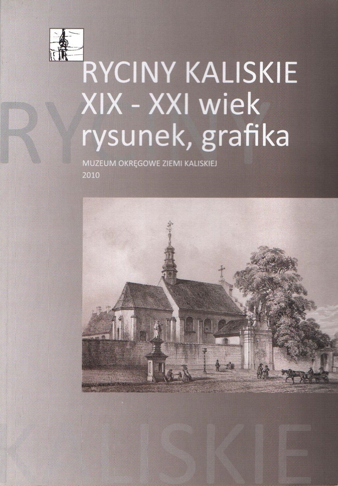 Okładka książki Ryciny kaliskie XIX-XXI wiek, rysunek, grafika